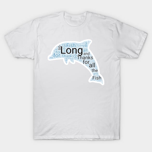 so long and thanks for all fish T-Shirt by yinon-h